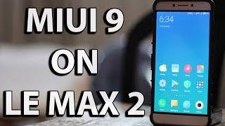 MIUI 9 for Le Max 2/Le 2 | Best Custom Rom For Le Max 2/Le 2 | How To Install MIUI 9 On Le Max 2