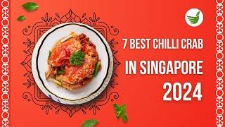 7 BEST CHILLI CRAB IN SINGAPORE 2024: SUPER DELICIOUS!