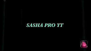 SASHA PRO YT intro top