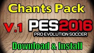 [PES 2016] Chants Pack v1 : Download + Install (PTE Patch)