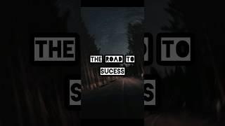 The Road to Success.....#motivation #life #success #ytshorts #youtubeshorts #shorts