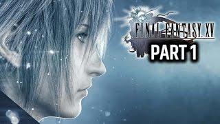 FINAL FANTASY XV GAMEPLAY PS4 - FFXV WALKTHROUGH PART 1