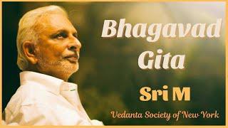 Bhagavad Gita | Sri M @VedantaNY