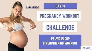 Day 10 / Pelvic floor strengthening workout for pregnancy / Pregnancy workout Challenge