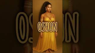 Ora yê yê ô Oshun , Orisha protector of the rivers and daughter of Yemanja.