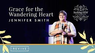 Grace for the Wandering Heart | Jennifer Smith