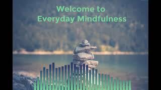 Welcome to Everyday Mindfulness! Alpe Audio Course on Mindfulness