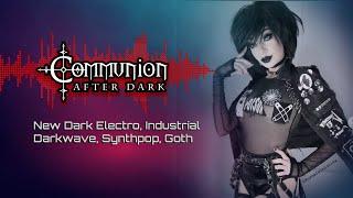 Communion After Dark - New Dark Electro, Industrial, EBM, Gothic, Synthpop - 5/31/22