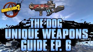 BORDERLANDS 2 | *Dog* Unique Weapons Guide