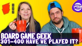 Board Game Geek 301-400 - Have We Played It? | BGG Hotness | Board Games & Brew