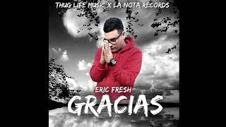 Gracias - Eric Fresh (Prod. Dj Osar) ThugLifeMusic  LaNotaRecords