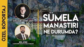 How is the Sumela Monastery? Our guest: Sefa Aydın