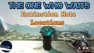 The one who waits Extinction explorer note locations Ark Survival Evolved Ninjakiller560