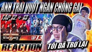 (REACTION) Anh Trai Vượt Ngàn Chông Gai 2024 - Tập 12 + 13 | XEM AI TRỞ LẠI RỒI ĐÂY