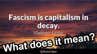 What "Fascism is capitalism in decay" means