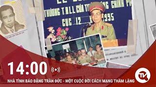 Nhà tình báo Đặng Trần Đức - Một cuộc đời cách mạng thầm lặng