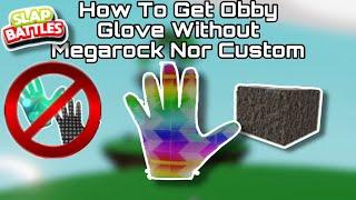 How To Get Obby Glove Without Owning Megarock Nor Custom Glove | Slap Battles Roblox