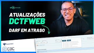 EMISSÃO DO DARF DCTFWEB EM ATRASO E ATUALIZAÇÕES NA DCTFWEB 2024