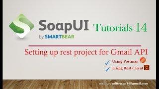 Rest Project using Gmail API in SoapUI, Postman and RestClient