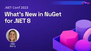 What's New in NuGet for .NET 8 | .NET Conf 2023