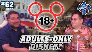 Should There Be Adults-Only Spaces at Disney? - The WDW News Today Podcast: Episode 62
