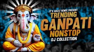 Ganpati Bappa Trending - Nonstop Collection || DJ Song || IT'S AKIZZ REMIX