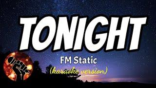 TONIGHT - FM STATIC (karaoke version)