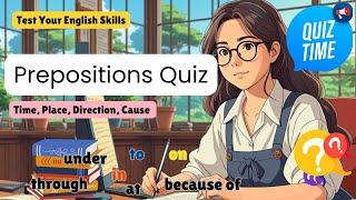 Quiz - Prepositions of Place, Direction, Cause - Test Your English