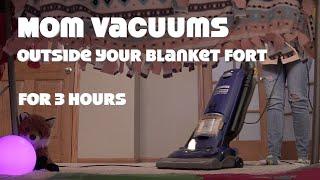 Mom Vacuums Outside Your Blanket Fort For 3 Hours - Relaxing Vacuum Cleaner Sound