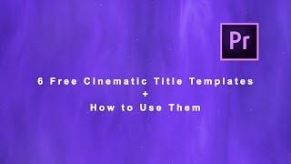 Free 6 Cinematic Title Templates for Adobe Premiere Pro + How to use them