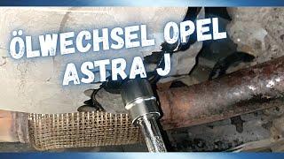 Ölwechsel Opel Astra J Schnellanleitung