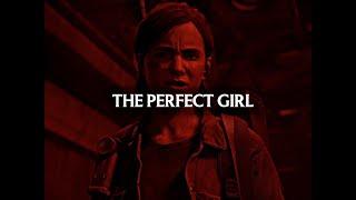 Ellie Williams - The Perfect Girl [The Last Of Us]