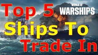 World of Warships- Top 5 Ships To Trade In