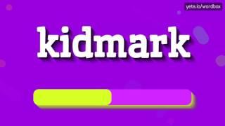 KIDMARK - HOW TO PRONOUNCE IT!?