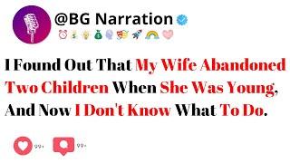 I Found Out That My Wife Abandoned Two Children When She Was Young, And Now I Don't Know What To Do.