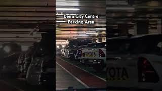 DEIRA CITY CENTRE PARKING AREA | DUBAI UAE