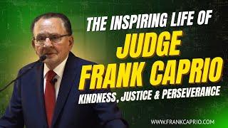 The Inspiring Life of Judge Frank Caprio: A Story of Kindness, Justice & Perseverance