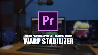 12 Premiere Pro CC Tutorial Series - Warp Stabilizer