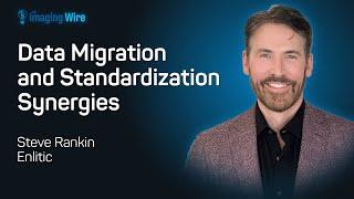 The Imaging Wire Show -- Data Migration and Standardization Synergies