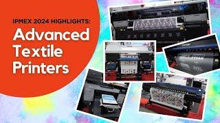 IPMEX 2024 Highlights: Advanced Textile Printers in Action