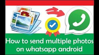 How to send multiple photos on whatsapp android