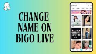 How to Change Name on Bigo Live Account  I Change Username on Bigo Live App