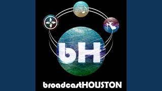 Broadcast Houston Outro