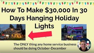 How to Make $30,000 In 30 Days Hanging Christmas Lights