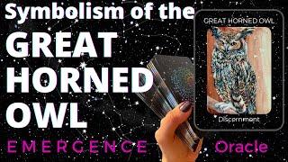 Great Horned OWL  Symbolism, Spirit Animal Message from the E M E R G E N C E Oracle 