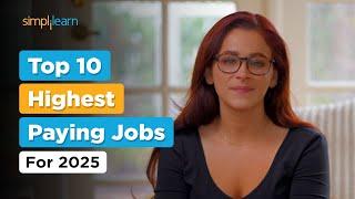 Top 10 Highest Paying Jobs For 2025 | Best Jobs For Future | Top High Paying Jobs 2025 | Simplilearn