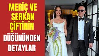 Meriç Aral ve Serkan Keskin’in düğününden tüm detaylar. #magazinburadanet