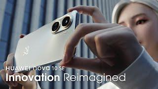 HUAWEI nova 10 SE – Innovation Reimagined