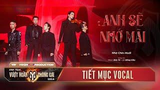 ANH SẼ NHỚ MÃI - TIẾT MỤC VOCAL NHÀ CHÍN MUỒI | CÔNG DIỄN 3 ANH TRAI VƯỢT NGÀN CHÔNG GAI 2024