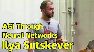 Ilya Sutskever | AGI through neural networks | it will improve human work efficiency